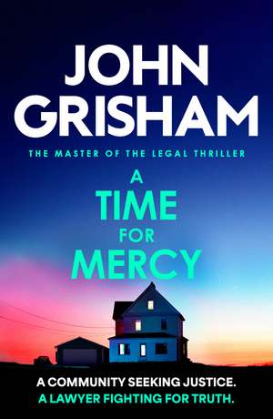 A Time for Mercy: The addictive courtroom drama from the number 1 Sunday Times bestselling author de John Grisham