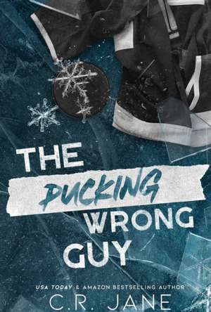 The Pucking Wrong Guy de C. R. Jane