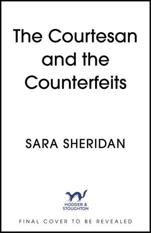 The Counterfeit Affair: The spellbinding new historical novel from the author of smash-hit The Fair Botanists de Sara Sheridan