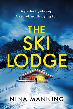 The Ski Lodge: A gripping and unputdownable psychological thriller with a heart-stopping twist for 2026 de Nina Manning