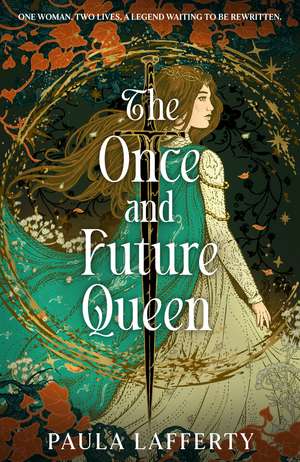 The Once and Future Queen: Arthurian legend meets time travel in this sweeping romantic fantasy de Paula Lafferty