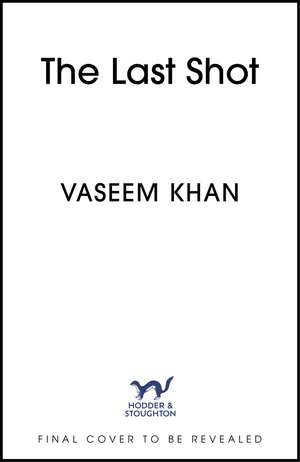 The Last Shot: the warm, witty and utterly addictive mystery featuring brilliant detective Persis Wadia de Vaseem Khan