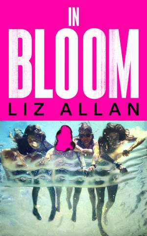In Bloom: A raw and gripping debut novel for fans of The Virgin Suicides de Liz Allan