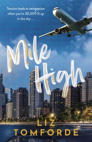 Mile High: The unputdownable first book in TikTok sensation, the Windy City series, featuring an ice hockey enemies-to-lovers sports romance de Liz Tomforde