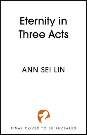 Eternity in Three Acts de Ann Sei Lin