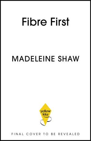 Fibre First: Great Gut Health for Life - includes a 21-day plan de Madeleine Shaw