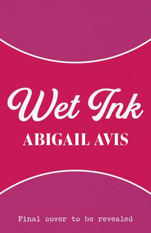 Wet Ink de Abigail Avis
