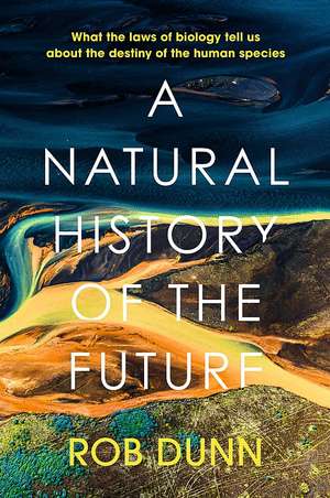 A Natural History of the Future de Rob Dunn