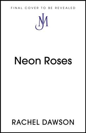 Neon Roses de Rachel Dawson