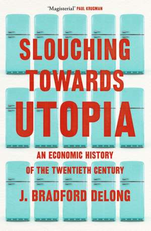 Slouching Towards Utopia de Brad de Long