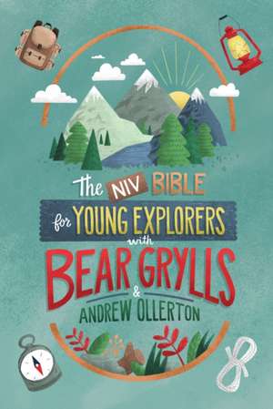 NIV Bible for Young Explorers with Bear Grylls and Andrew Ollerton de Andrew Ollerton