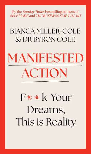 Manifested Action: F*ck Your Dreams, This is Reality! de Bianca Miller-Cole