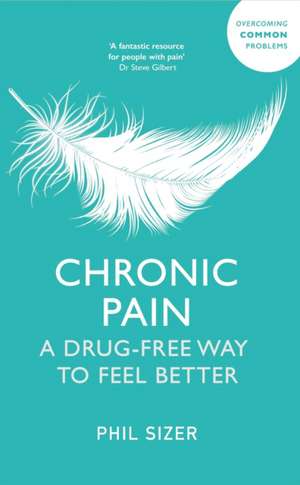 Chronic Pain the Drug-Free Way de Phil Sizer