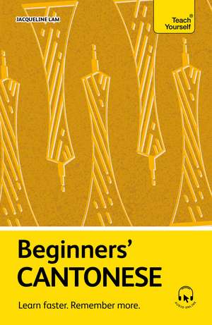 Beginners' Cantonese: Learn faster. Remember more. de Dr Jacqueline Lam