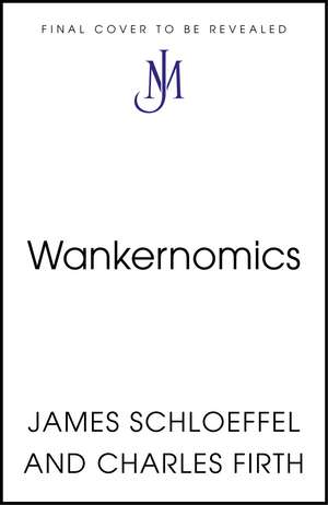 Wankernomics: A Deep-Dive Into Workplace Bullsh*ttery - THE INSTANT SUNDAY TIMES BESTSELLER de James Schloeffel