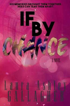 If By Chance de Laura Ashley Gallagher