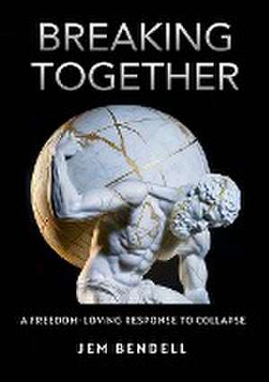 Breaking Together de Jem Bendell