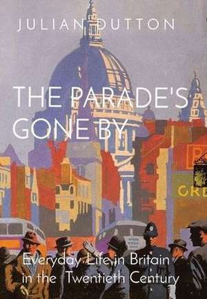 The Parade's Gone by de Julian Dutton