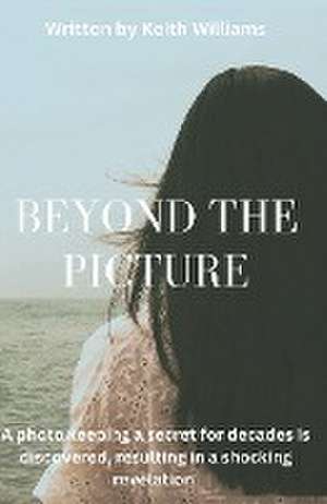 Beyond The Picture de Keith Williams