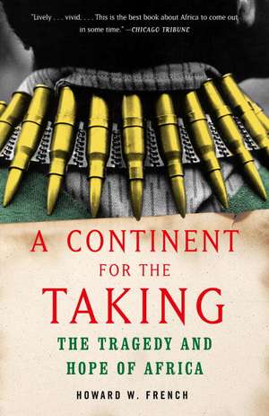 A Continent for the Taking: The Tragedy and Hope of Africa de Howard W. French