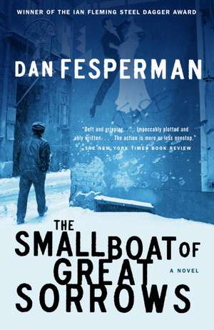 The Small Boat of Great Sorrows de Dan Fesperman