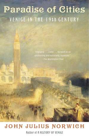 Paradise of Cities: Venice in the Nineteenth Century de John Julius Norwich