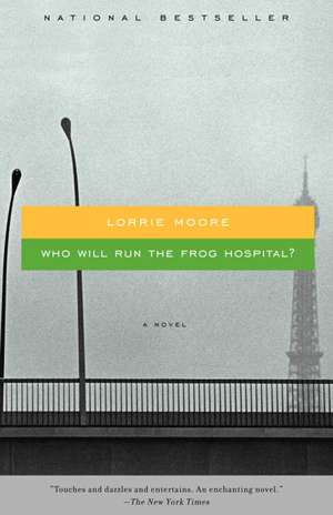 Who Will Run the Frog Hospital de Lorrie Moore