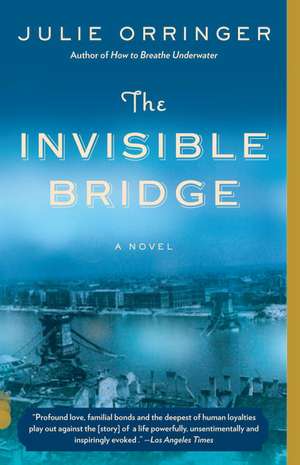 The Invisible Bridge de Julie Orringer