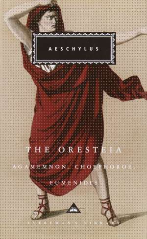 The Oresteia: Agamemnon, Choephoroe, Eumenides de Aeschylus