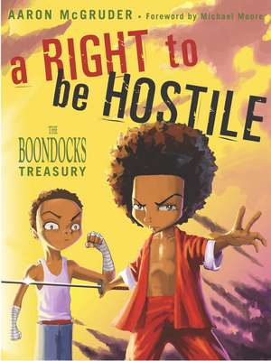 A Right To Be Hostile: The Boondocks Treasury de Aaron McGruder