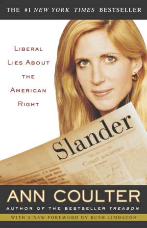 Slander: Liberal Lies about the American Right de Ann Coulter