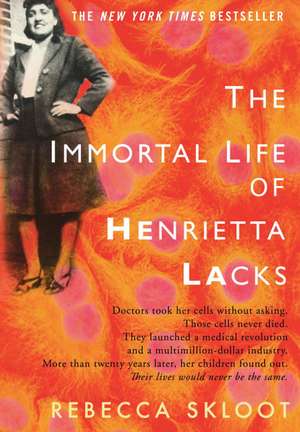 The Immortal Life of Henrietta Lacks de Rebecca Skloot