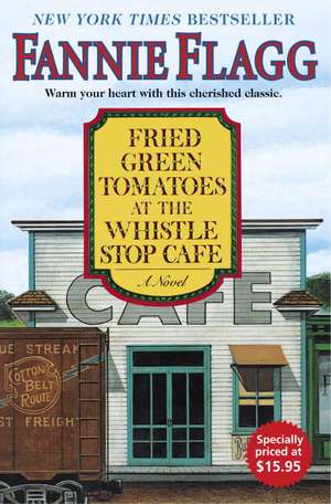 Fried Green Tomatoes at the Whistle Stop Cafe de Fannie Flagg