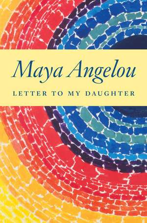 Letter to My Daughter de Maya Angelou