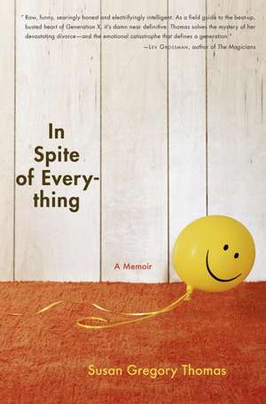 In Spite of Everything: A Memoir de Susan Gregory Thomas