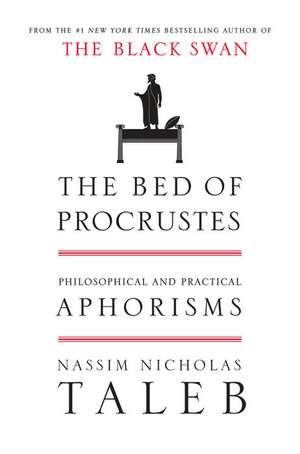 The Bed of Procrustes: Philosophical and Practical Aphorisms de Nassim Nicholas Taleb