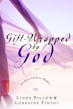 Gift-Wrapped by God: Secret Answers to the Question "Why Wait?" de Linda Dillow