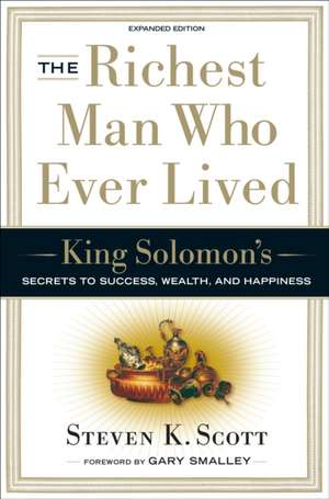 The Richest Man Who Ever Lived: King Solomon's Secrets to Success, Wealth, and Happiness de Steven K. Scott