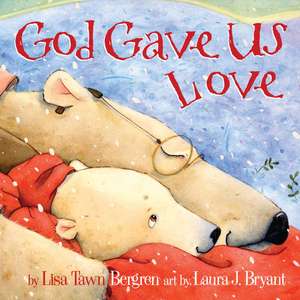 God Gave Us Love de Lisa Tawn Bergren