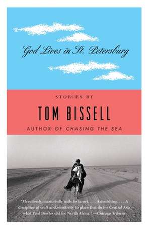 God Lives in St. Petersburg: And Other Stories de Tom Bissell