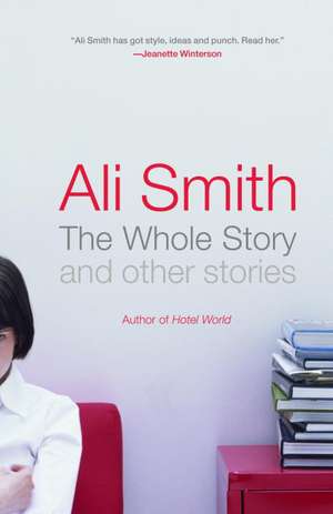 The Whole Story and Other Stories de Ali Smith