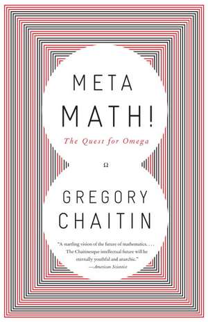 Meta Math!: The Quest for Omega de Gregory Chaitin