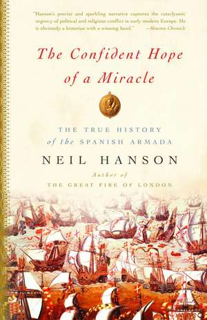 The Confident Hope of a Miracle: The True Story of the Spanish Armada de Neil Hanson