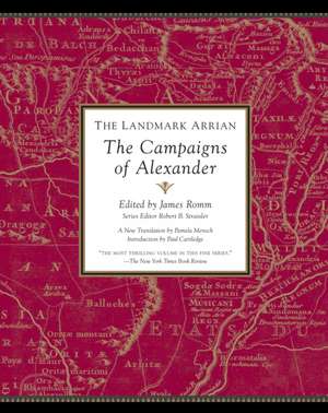 The Landmark Arrian: The Campaigns of Alexander de James S. Romm