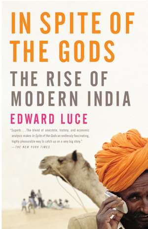 In Spite of the Gods: The Rise of Modern India de Edward Luce