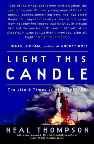 Light This Candle: The Life and Times of Alan Shepard de Neal Thompson