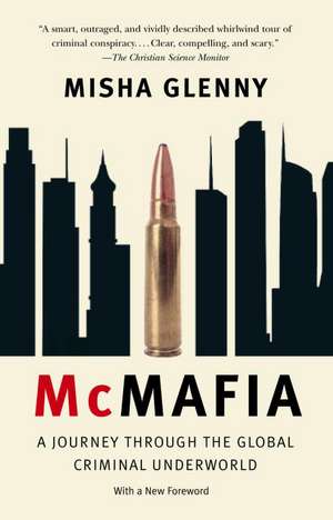 McMafia: A Journey Through the Global Criminal Underworld de Misha Glenny