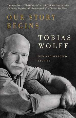 Our Story Begins de Tobias Wolff