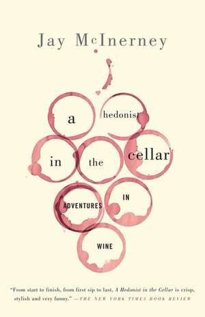 A Hedonist in the Cellar: Adventures in Wine de Jay McInerney