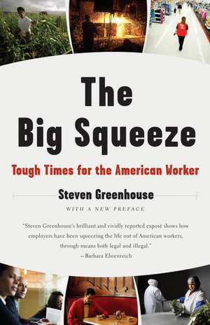 The Big Squeeze: Tough Times for the American Worker de Steven Greenhouse